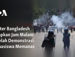 Militer Bangladesh Terapkan Jam Malam Setelah Demonstrasi Mahasiswa Memanas