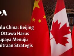 Beijing dan Ottawa Harus Berupaya Menuju Kemitraan Strategis