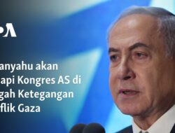 Netanyahu akan Hadapi Kongres AS di Tengah Ketegangan Konflik Gaza